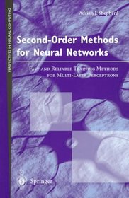 Second-Order Methods for Neural Networks: Fast and Reliable Training Methods for Multi-Layer Perceptrons (Perspectives in Neural Computing)