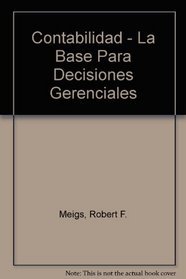 Contabilidad - La Base Para Decisiones Gerenciales (Spanish Edition)
