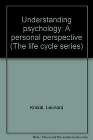 Understanding psychology: A personal perspective (The Life cycle series)