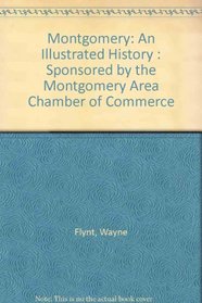 Montgomery: An Illustrated History : Sponsored by the Montgomery Area Chamber of Commerce