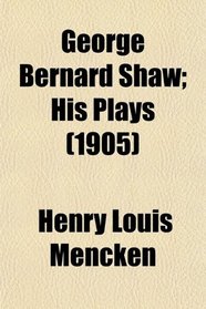George Bernard Shaw; His Plays (1905)