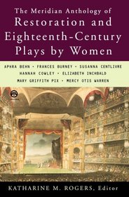 The Meridian Anthology of Restoration and Eighteenth-Century Plays by Women