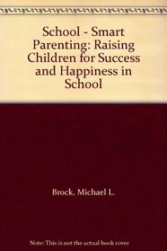 School - Smart Parenting: Raising Children for Success and Happiness in School