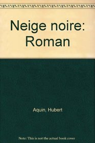 Neige noire: Roman (French Edition)