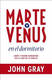Marte y Venus en el dormitorio: Amor y pasion duraderos en la vida de la pareja (Vintage Espanol) (Spanish Edition)
