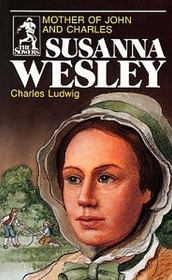 Susanna Wesley: Mother of John and Charles (Sowers)