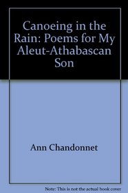 Canoeing in the Rain: Poems for My Aleut-Athabascan Son