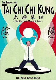 The Essence of Tai Chi Chi Kung: Health and Martial Arts (Ymaa Publication Center Book Series, B014)