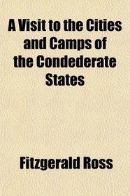 A Visit to the Cities and Camps of the Condederate States