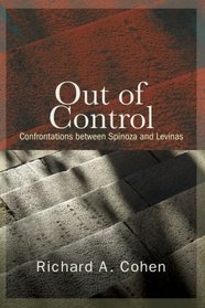 Out of Control: Confrontations Between Spinoza and Levinas (Suny Series in Contemporary Jewish Thought)