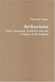 Arthuriana: Early Arthurian Tradition and the Origins of the Legend