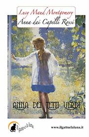 Anna dei Tetti Verdi (Anna dai Capelli Rossi) (Italian Edition)