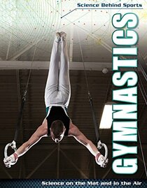 Gymnastics: Science on the Mat and in the Air (Science Behind Sports)