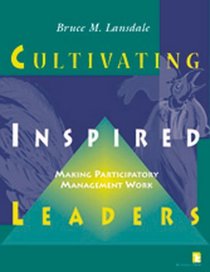 Cultivating Inspired Leaders: Making Participatory Management Work