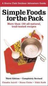 Simple Foods for the Pack : More than 180 All-natural, Trail-tested Recipes (Sierra Club Outdoor Adventure Guides)