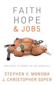 Faith, Hope, and Jobs: Welfare-to-work in Los Angeles (Religion and Politics)