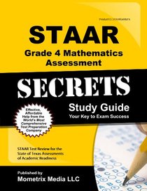 STAAR Grade 4 Mathematics Assessment Secrets Study Guide: STAAR Test Review for the State of Texas Assessments of Academic Readiness (Mometrix Secrets Study Guides)