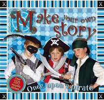Make Your Own Story Once Upon a Pirate (Make Your Own Story)