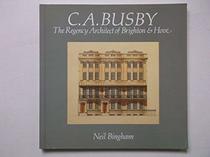 C.A. Busby: the Regency Architect of Brighton and Hove