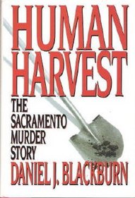 Human Harvest: The Sacramento Murder Story