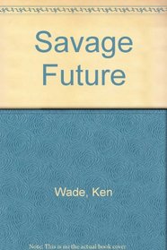 Savage Future: The Sinister Side of the New Age