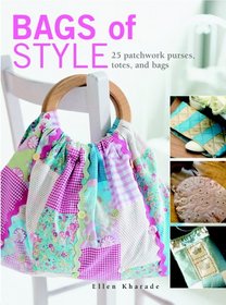 Bags of Style: 25 Patchwork Purses, Totes and Bags