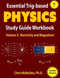 Essential Trig-based Physics Study Guide Workbook: Electricity and Magnetism (Learn Physics Step-by-Step) (Volume 2)