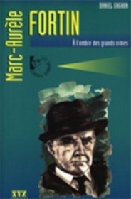 Marc-Aurele Fortin: A l'ombre des grands ormes (Les grandes figures) (French Edition)