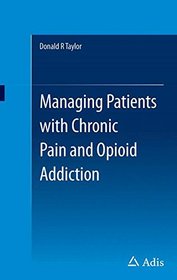 Managing Patients with Chronic Pain and Addiction