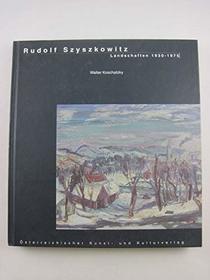 Rudolf Szyszkowitz: Landschaften, 1930-1975 (Monographien zur Kunst Osterreichs im zwanzigsten Jahrhundert) (German Edition)