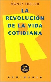 La Revolucion de La Vida Cotidiana (Historia, Ciencia, Sociedad) (Spanish Edition)
