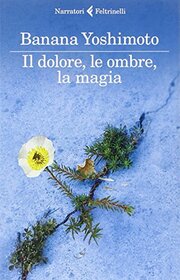 Il dolore, le ombre, la magia (Italian Edition)