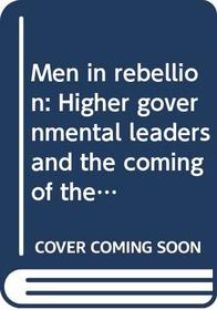 Men in rebellion: Higher governmental leaders and the coming of the American Revolution