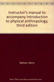 Instructor's manual to accompany Introduction to physical anthropology, third edition