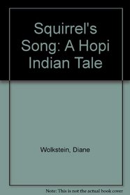 Squirrel's Song: A Hopi Indian Tale