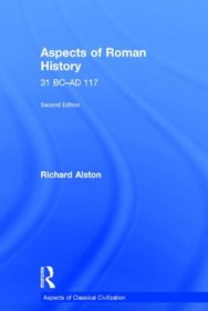 Aspects of Roman History 31 BC-AD 117 (Aspects of Classical Civilisation)