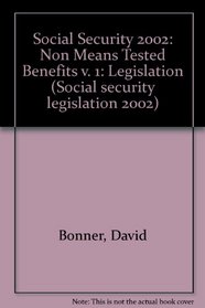Social Security 2002: Non Means Tested Benefits v. 1: Legislation