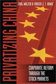 Privatizing China : The Stock Markets and their Role in Corporate Reform