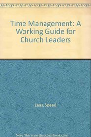 Time Management: A Working Guide for Church Leaders (Creative Leadership)