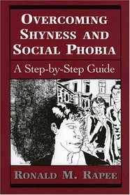 Overcoming Shyness and Social Phobia: A Step-By-Step Guide (Clinical Application of Evidence-Based Psychotherapy)