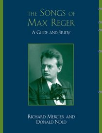 The Songs of Max Reger: A Guide and Study