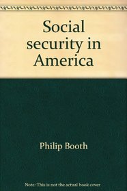 Social security in America (Policy papers in human resources and industrial relations)