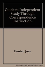 Guide to Independent Study Through Correspondence Instruction