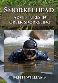 Snorkelhead: Adventures in Creek Snorkeling
