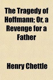 The Tragedy of Hoffmann; Or, a Revenge for a Father