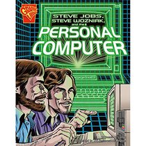 Steve Jobs, Steve Wozniak, and the Personal Computer (Inventions and Discoveries)