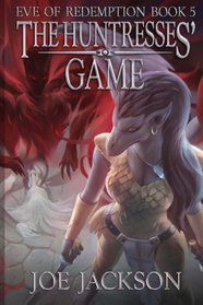 The Huntresses' Game (Eve of Redemption) (Volume 5)