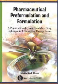 Pharmaceutical Preformulation and Formulation: A Practical Guide from Candidate Drug Selection to Commercial Dosage Form