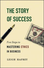 The Story of Success: Five Steps to Mastering Ethics in Business