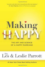 Making Happy: The Art and Science of a Happy Marriage